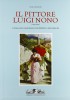 Il pittore Luigi Nono (1850 - 1918) Catalogo ragionato dei dipinti e dei disegni  La vita, i documenti, le opere