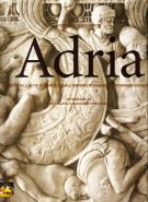 Adria Civiltà dell'alto Adriatico dall'Impero Romano al dominio Veneziano