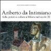 Ariberto da Intimiano fede, potere e cultura a Milano nel secolo XI