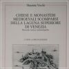 Chiese e Monasteri Medievali scomparsi della laguna superiore di Venezia Ricerche storico-archeologiche