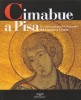 Cimabue a Pisa La Pittura Pisana del Duecento da Giunta a Giotto