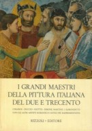 I grandi maestri della pittura italiana del due e trecento