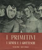 I Primitivi I Senesi e i Giotteschi volume secondo