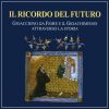 Il Ricordo del Futuro Gioacchino da Fiore e il Gioachimismo attraverso la storia