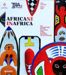 Africani in Africa Arte contemporanea africana dalle origini tribali al nuovo graffitismo e all'arte popolare
