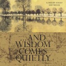 <h0>And Wisdom Comes Quietly <span><i>a Helen Exley Giftbook</i></span></h0>