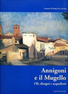 Annigoni e il Mugello Oli disegni acqueforti Annigoni and the Mugello Oil paintings Drawings Etchings