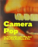 Camera Pop La fotografia nella Pop Art di Warhol, Schifano and Co.