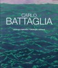 Carlo Battaglia Catalogo ragionato - Catalogue Raisonné