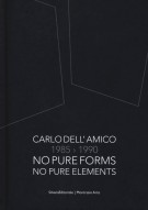 Carlo dell'Amico 1985-1990 No pure forms, no pure elements