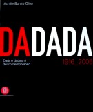 DADADA Dada e dadaismi del contemporaneo 1916-2006