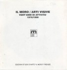 Il Moro / Arti Visive Vent'anni di attività 1970/1990