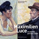 Maximilien Luce en amitiés, portraits croisés