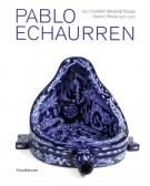 Pablo Echaurren Du champ magnétique Opere /Works 1977-2017