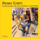 <h0>Primo Conti <span><i>Capolavori del Futurismo e dintorni</i></Span></h0>