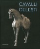 Cavalli Celesti Raffigurazioni equestri nella Cina antica