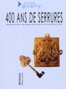 400 ans de serrures Répertoire raisonné des serrures sous toutes les formes de 1450 à 1850