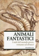 Animali fantastici I miti del mondo greco, romano ed etrusco