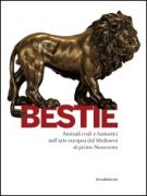 Bestie Animali reali e fantastici nell'arte europea dal Medioevo al primo Novecento