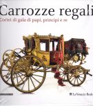 Carrozze Regali Cortei di gala di papi, principi e re