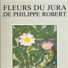 Fleurs du Jura de Philippe Robert