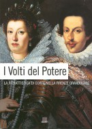 I Volti del Potere la Ritrattistica di Corte nella Firenze Granducale