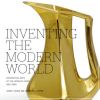 Inventing the Modern World Decorative Arts at the World's Fairs, 1851-1939