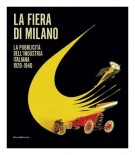 La Fiera di Milano La pubblicità dell'industria italiana 1920-1940