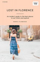 Lost In Florence An insider's guide to the best places to eat, drink and explore
