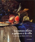 La natura morta a palazzo e in villa Le collezioni dei Medici e dei Lorena