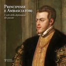 Principesse e Ambasciatori I volti della diplomazia del passato