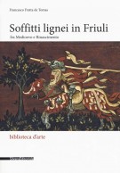 Soffitti Lignei in Friuli fra Medioevo e Rinascimento