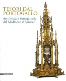 Tesori dal Portogallo Architetture Immaginarie dal Medioevo al Barocco
