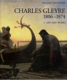 Charles Gleyre Vol. I Life and Works Vol. II Catalogue Raisonnée
