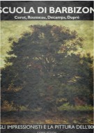 SCUOLA DI BARBIZON Il Corot, Rousseau, Decamps, Dupré Volume I