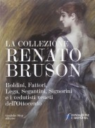 La Collezione Renato Bruson Boldini Fattori Lega Segantini Signorini e i vedutisti veneti dell'Ottocento