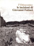 L'Ottocento: Le incisioni di Giovanni Fattori Catalogo del Museo Fattori