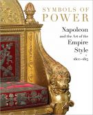 Symbols of Power Napoleon and the Art of the Empire Style 1800-1815