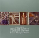 <h0>Il ritorno di Andrea del Castagno a Castagno d'Andrea <span><i>Un museo di immagini e di percorsi</i></span></h0>