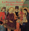 La pittura senese nel Rinascimento 1420-1500