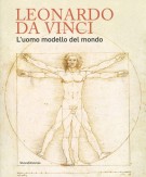 Leonardo da Vinci L'uomo modello del mondo