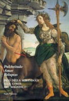 Pulchritudo, Amor, Voluptas Pico della Mirandola alla corte del Magnifico