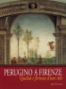 Perugino a Firenze Qualità e fortuna d’uno stile