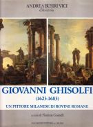 Giovanni Ghisolfi (1623-1683) Un pittore milanese di rovine romane