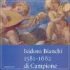 Isidoro Bianchi 1581-1662 di Campione