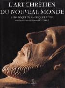 L'art chrétien du Nouveau Monde Le Baroque en Amérique latine