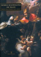 Maria Maddalena de’ Pazzi Santa dell’Amore non amato