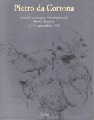 Pietro da Cortona Atti del convegno internazionale Roma-Firenze 12-15 novembre 1997