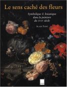 <h0>Le sens caché des fleurs <span><em>Symbolique & botanique dans la peinture du XVIIe siècle</em></span></h0>