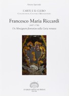 Francesco Maria Riccardi (1697-1758) Un monsignore fiorentino nella Curia romana